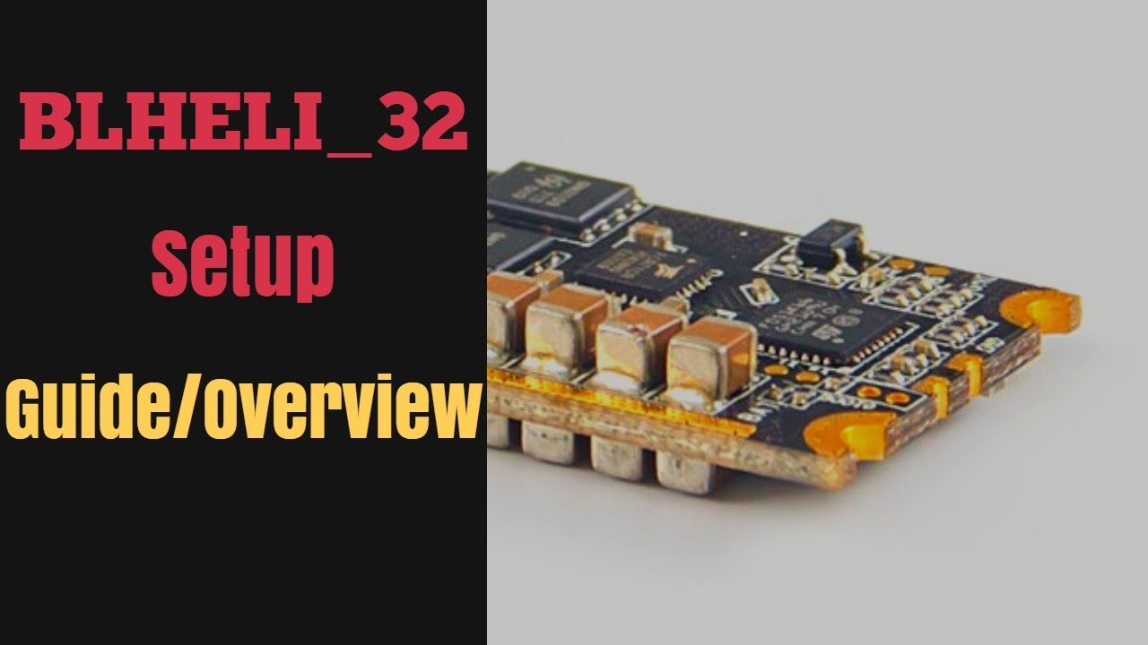 Blheli_32 Setup Guide & Overview