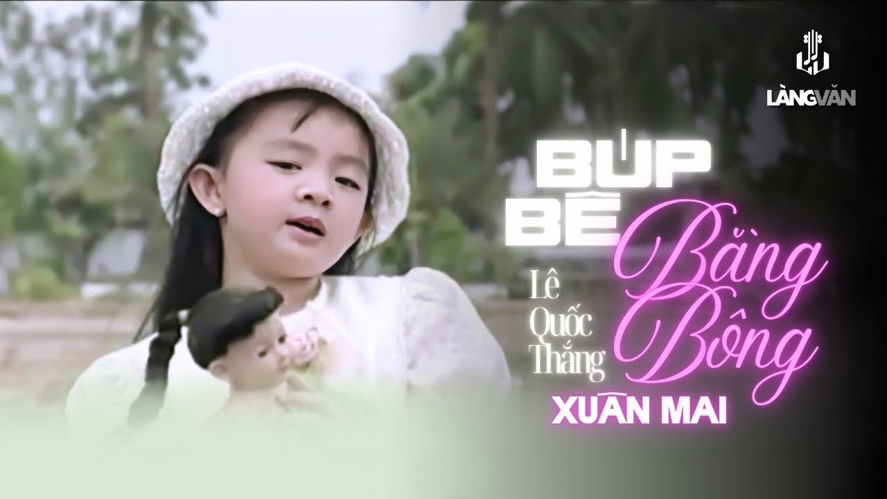 Búp Bê Bằng Bông ♫ Xuân Mai ♫ Xuân Mai & Con Cò Bé Bé Official
