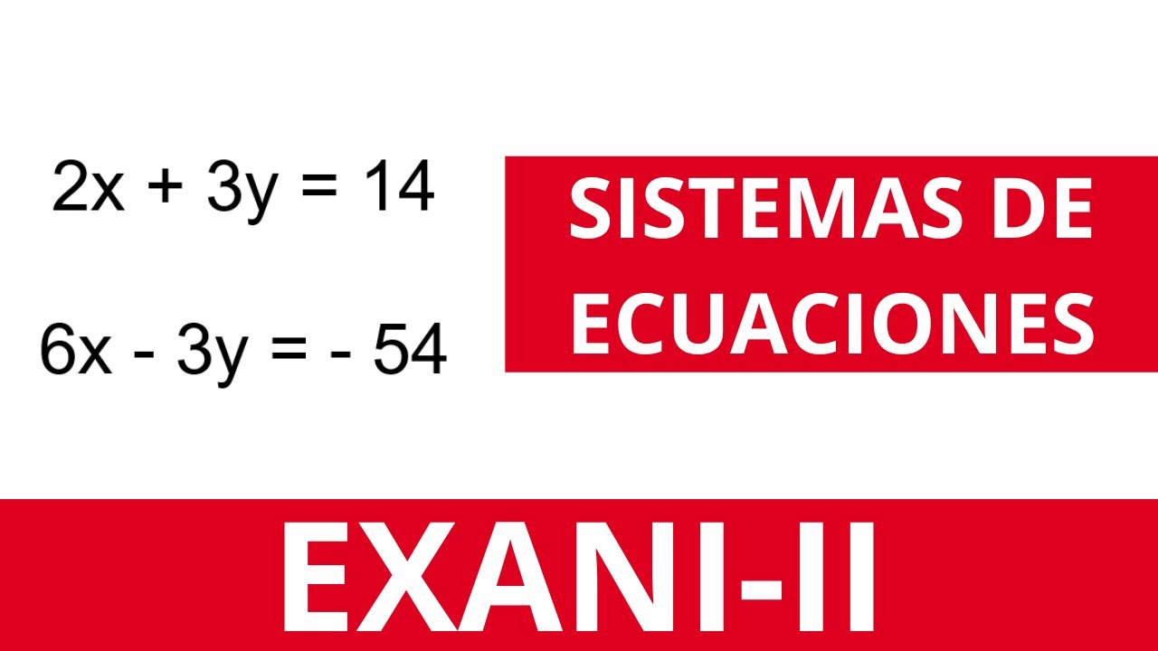 SISTEMAS DE ECUACIONES LINEALES | CLASE 21 DEL CURSO DE PENSAMIENTO MATEMÁTICO PARA EXANI-II
