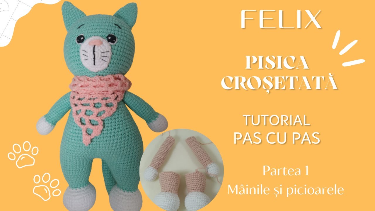 Felix - pisica croșetată. Partea 1: mâinile și picioarele