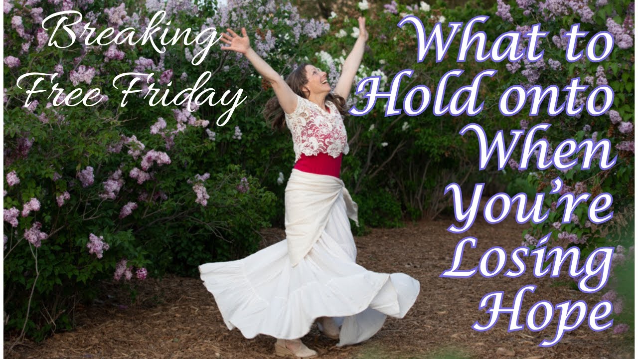 What to Hold onto When You're Losing Hope