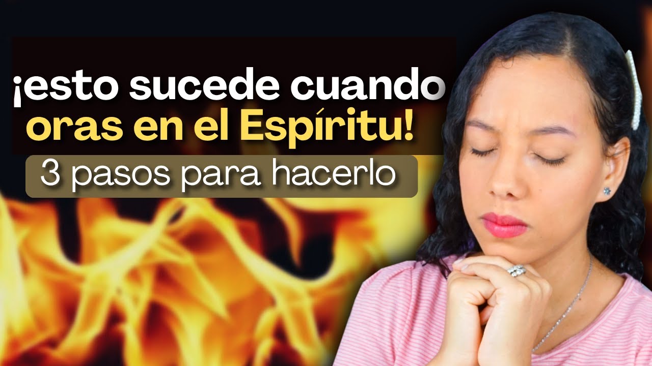 C&oacute;mo Orar en el Esp&iacute;ritu - 3 Pasos | Sarah Yuritza