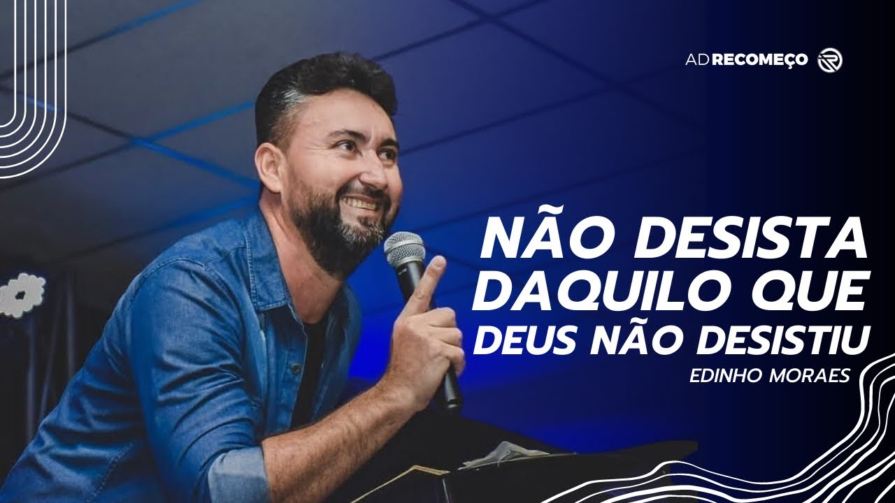 N&Atilde;O DESISTA DAQUILO QUE DEUS N&Atilde;O DESISTIU | EDINHO MORAES