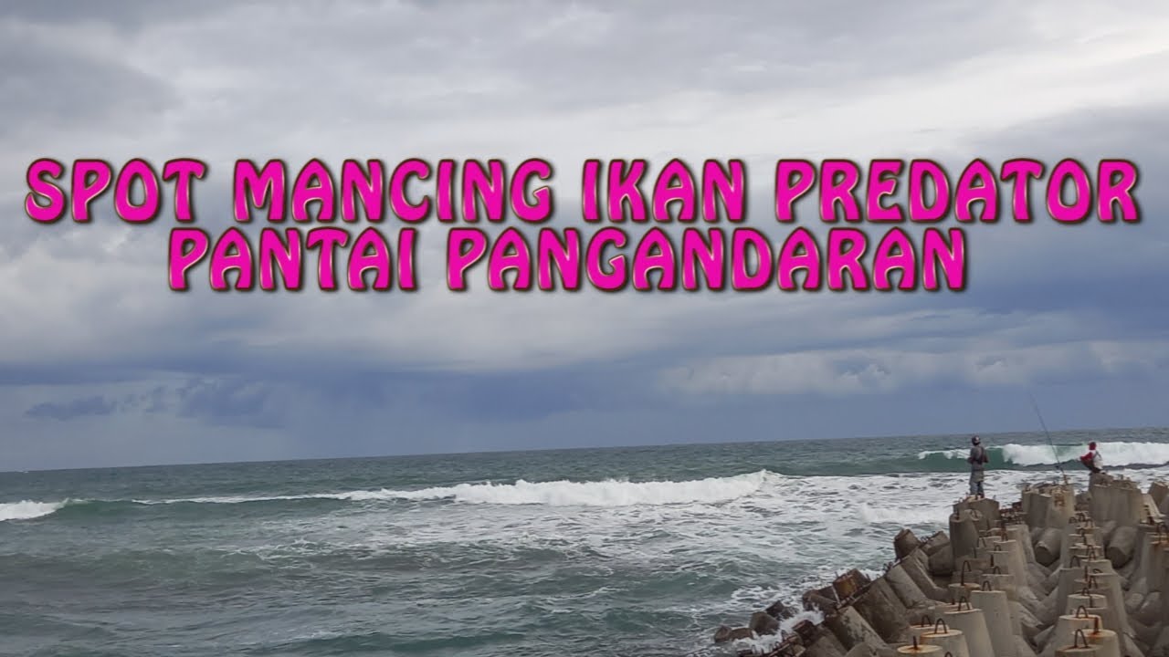 RUTE MENUJU SPOT MANCING DI PANTAI PANGANDARAN