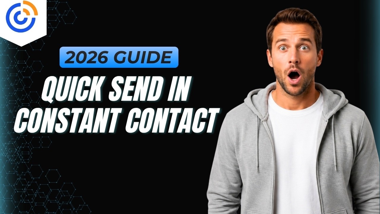 How To Quick Send In Constant Contact [2026 Full Guide]