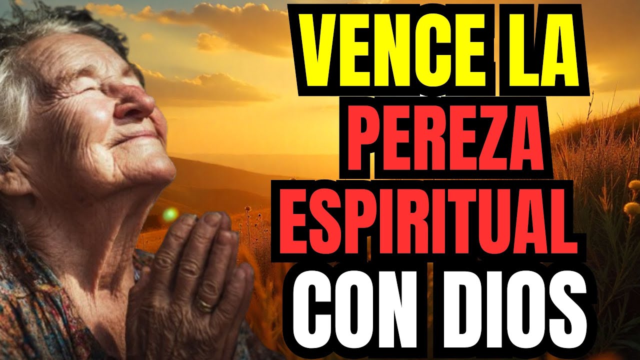 OBLÍGATE a Vencer la Pereza Espiritual y Despertar a una Vida de Oración Constante?
