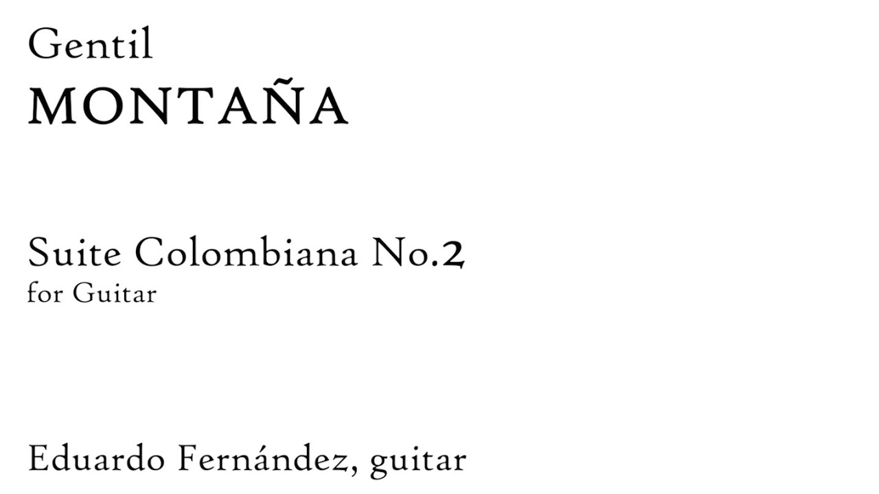 Gentil Montaña: Suite Colombiana No. 2, for Guitar (Score Video)