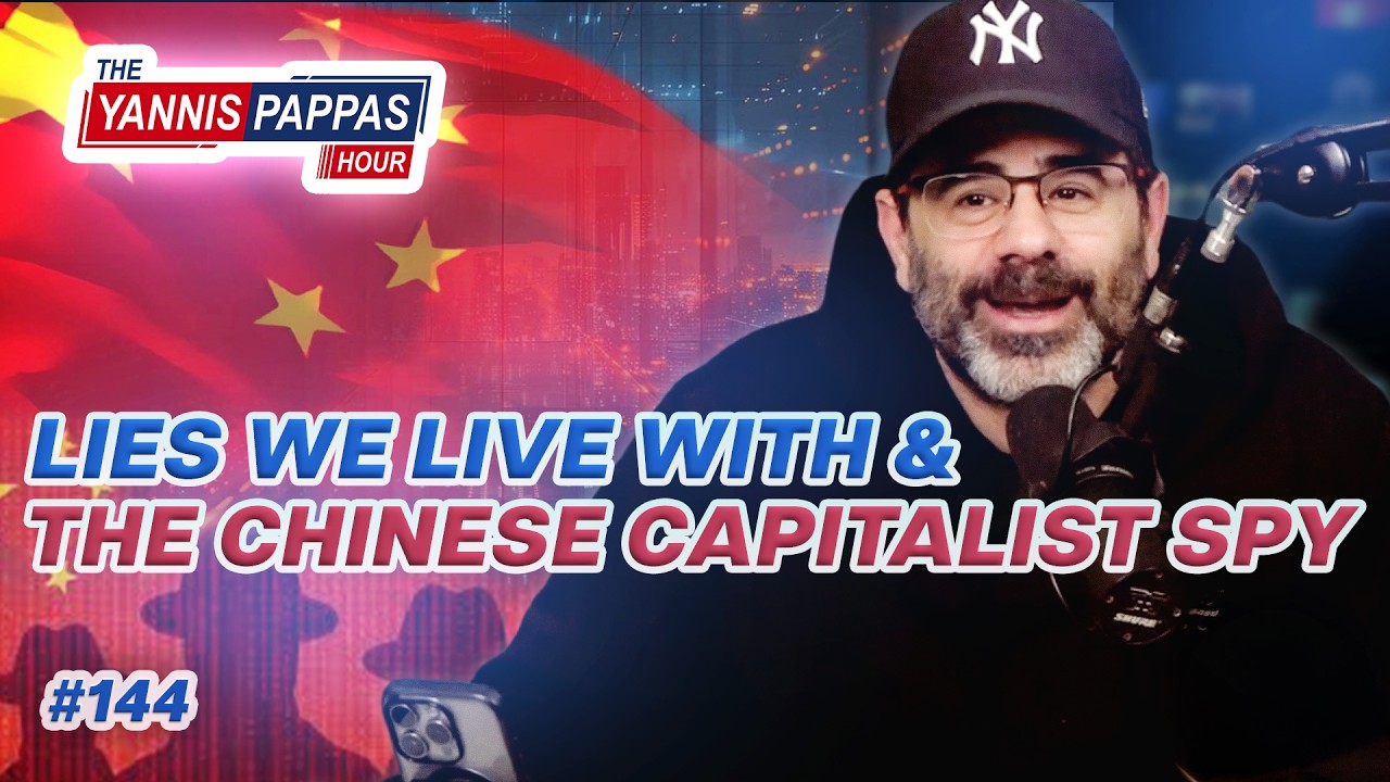Lies We Live With & The Chinese Capitalist Spy | YP Hour 
