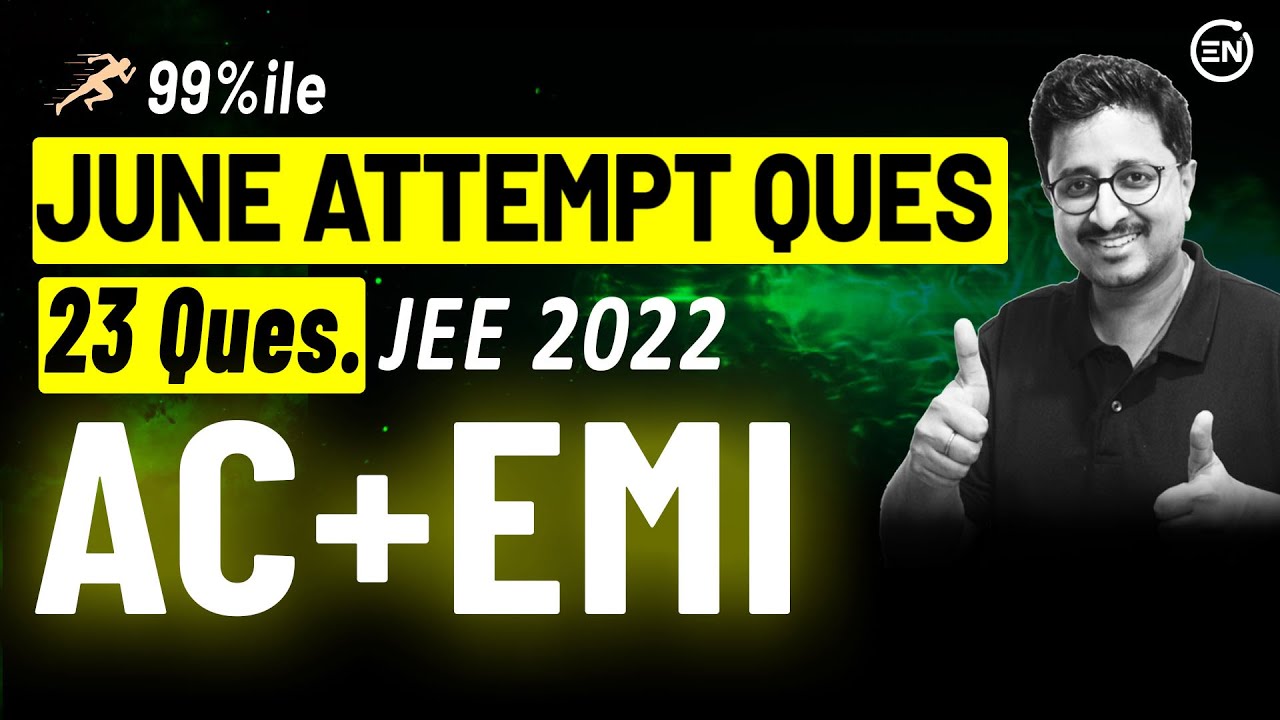 Alternating Current & EMI June Attempt Solutions | JEE Main 2022 PYQs | Eduniti