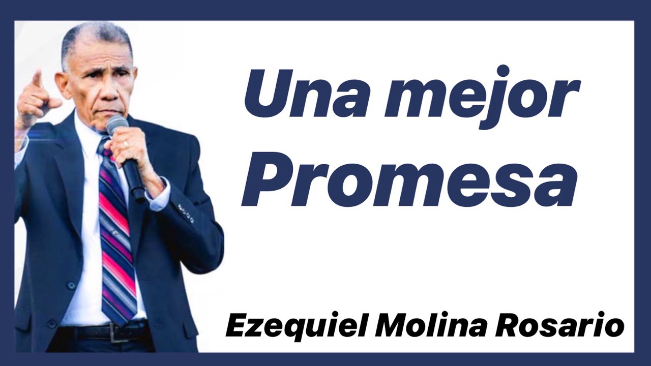 Una mejor promesa  #1081 | Pastor Ezequiel Molina Rosario | Predica Cristiana en audio