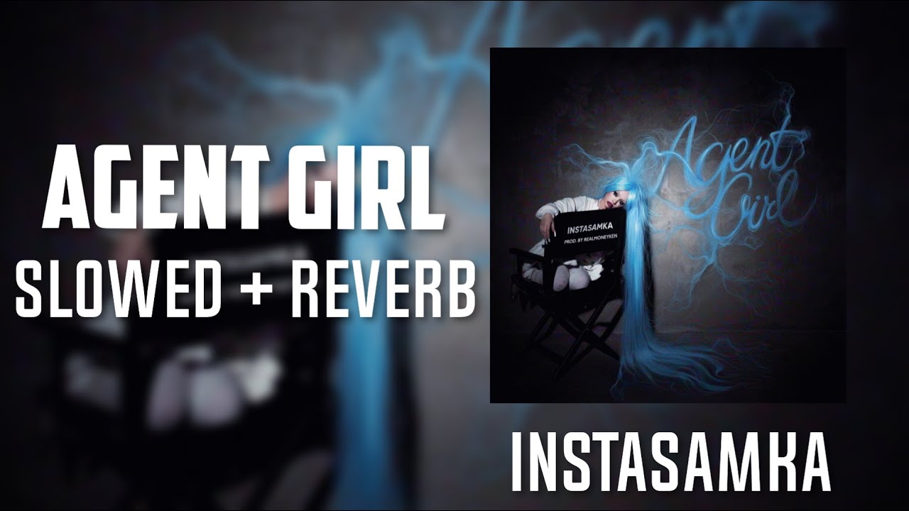 INSTASAMKA - AGENT GIRL (slowed + reverb) by. Slow Y