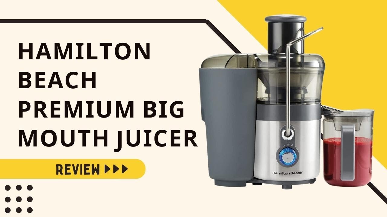 Premium Big Mouth 3 Hamilton Beach Juice extractor review | Best  juice extractor