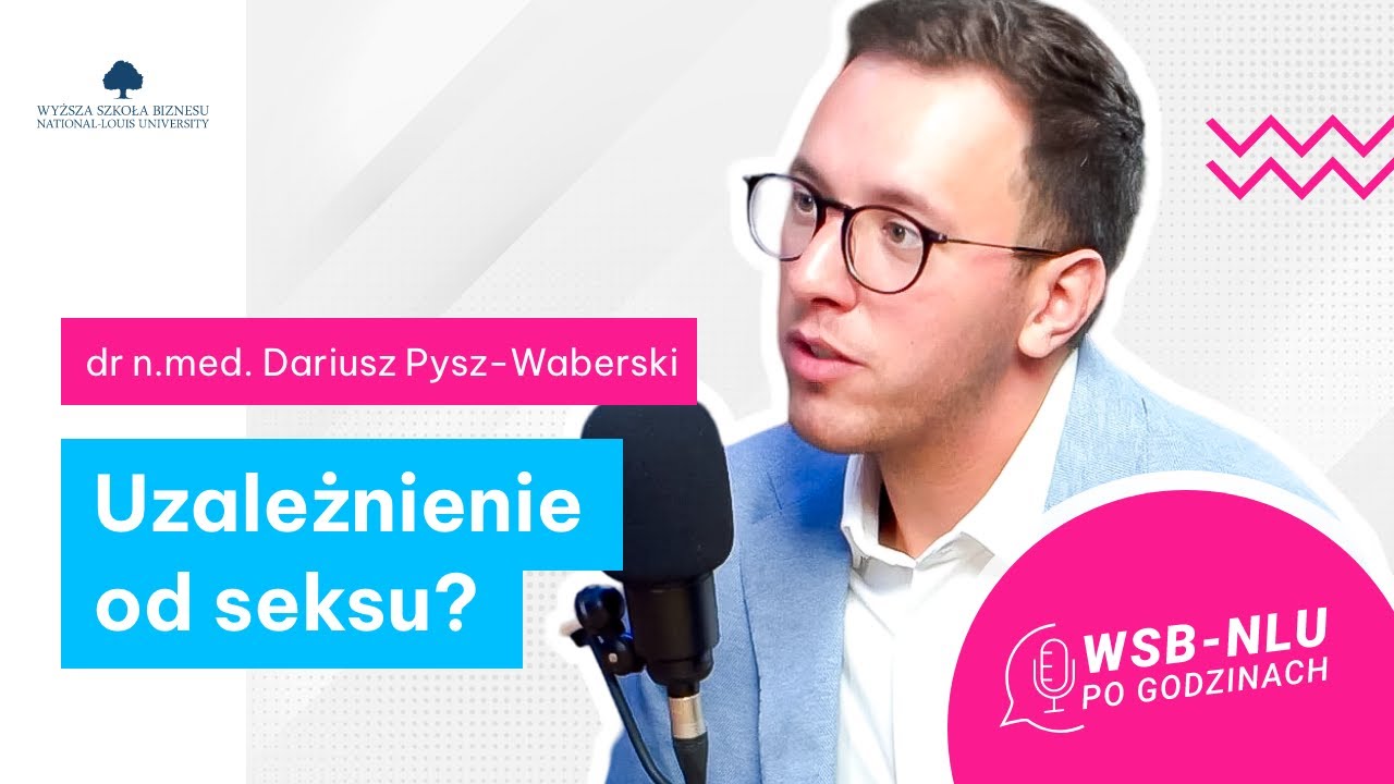 Czy od seksu można się uzależnić❓ 🤔 odpowiada dr n. med. Dariusz Pysz-Waberski, wykładowca WSB-NLU