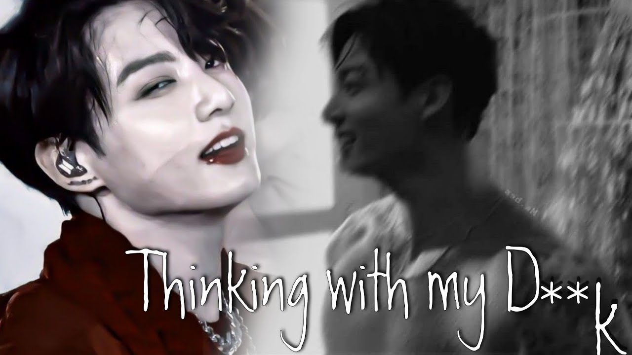Thinking with my D**k_ Jungkook「 fmv」