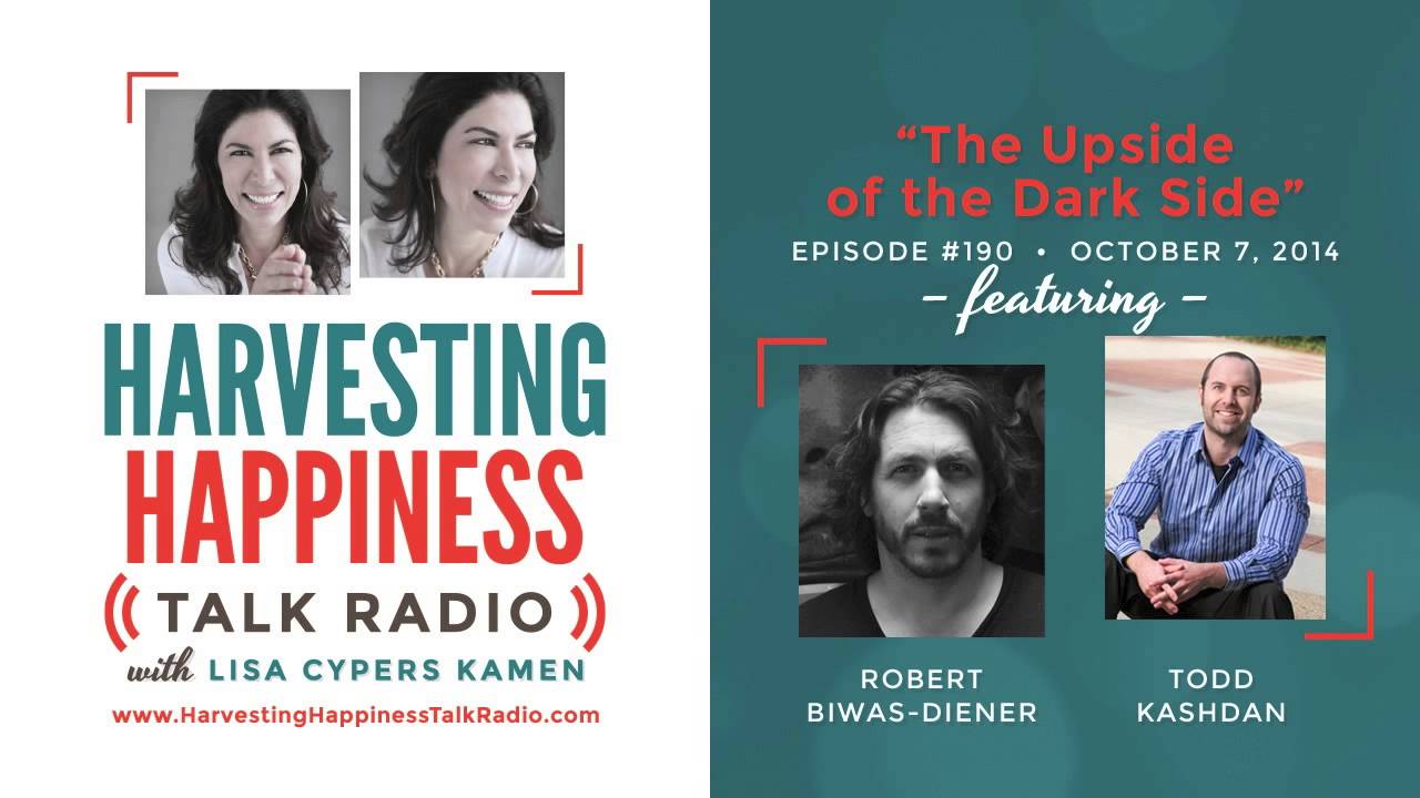 The Upside of the Dark Side with guests Robert Biwas-Diener and Todd Kashdan