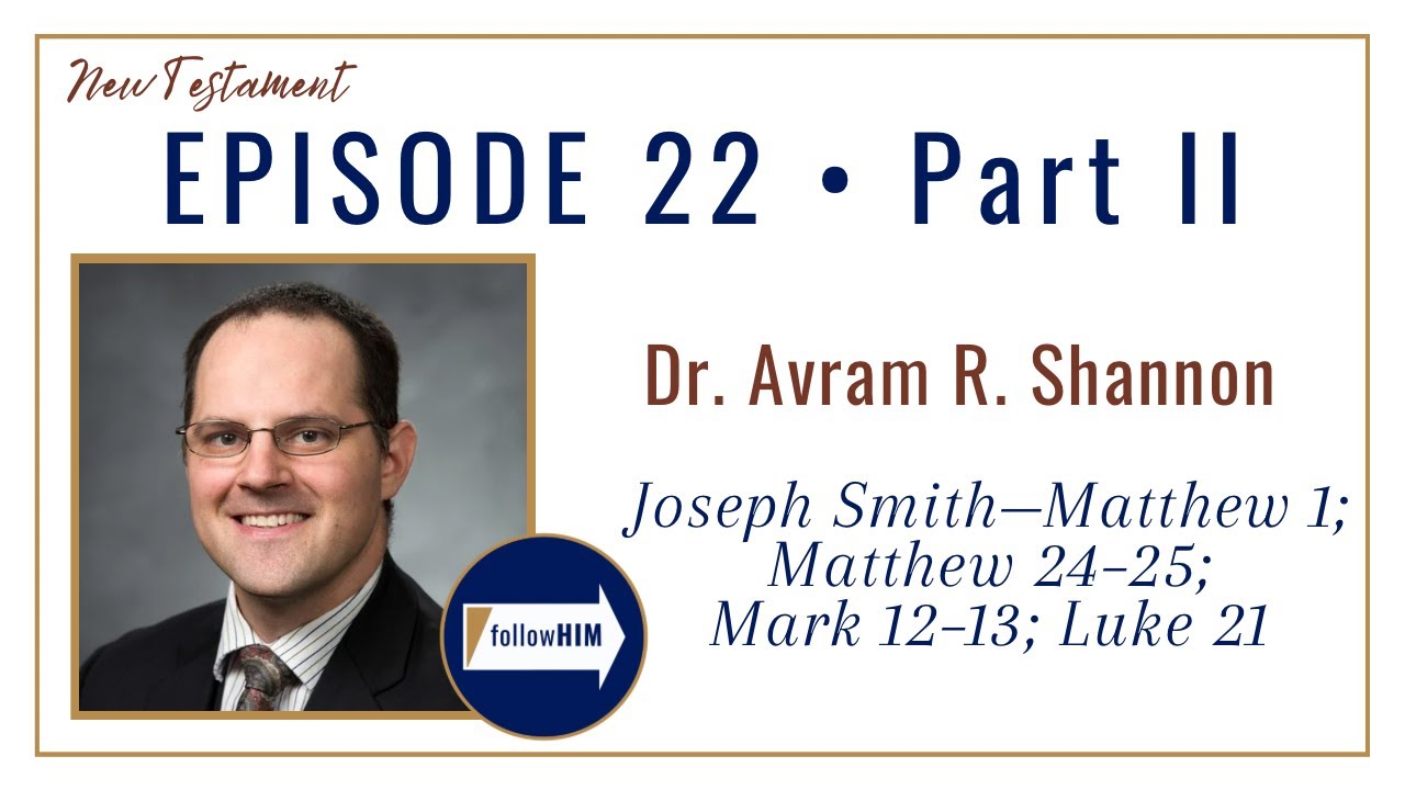 JS-Matt 1: Matt 24-25; Mark 12-13; Luke 21 Part 2 &bull; Dr. Avram Shannon &bull; May  22 - May 28