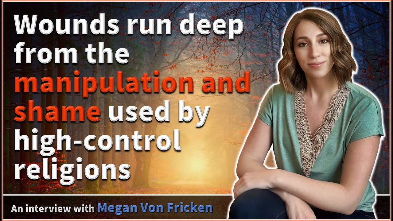 Wounds run deep from manipulation and shame used by high-control religions - Megan Von Fricken, LCSW