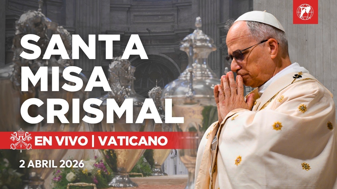 EN VIVO | Misa Crismal del Papa Le&oacute;n XIV desde el Vaticano | Jueves Santo | 2 abril 2026