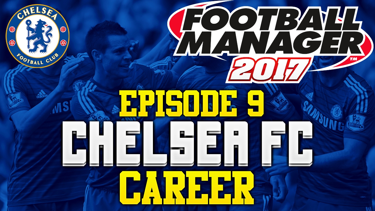 OUR FIRST PIECE OF SILVERWARE?! | CHELSEA FC #9 | FOOTBALL MANAGER 2017