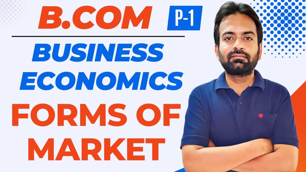 Forms of Market | perfect competition | Business economics | B.com/BBA