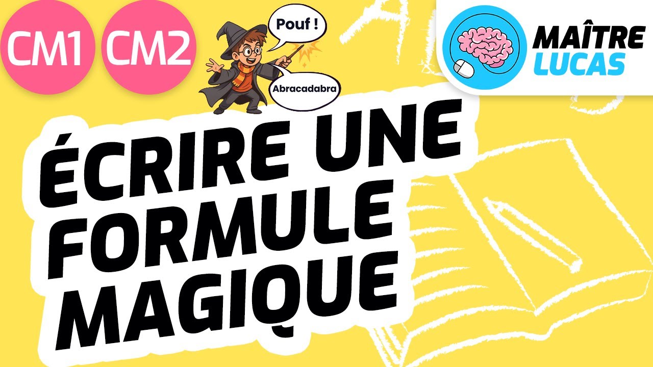 Écrire une formule magique CM1- CM2 - Cycle 3 - Français - Production d'écrits