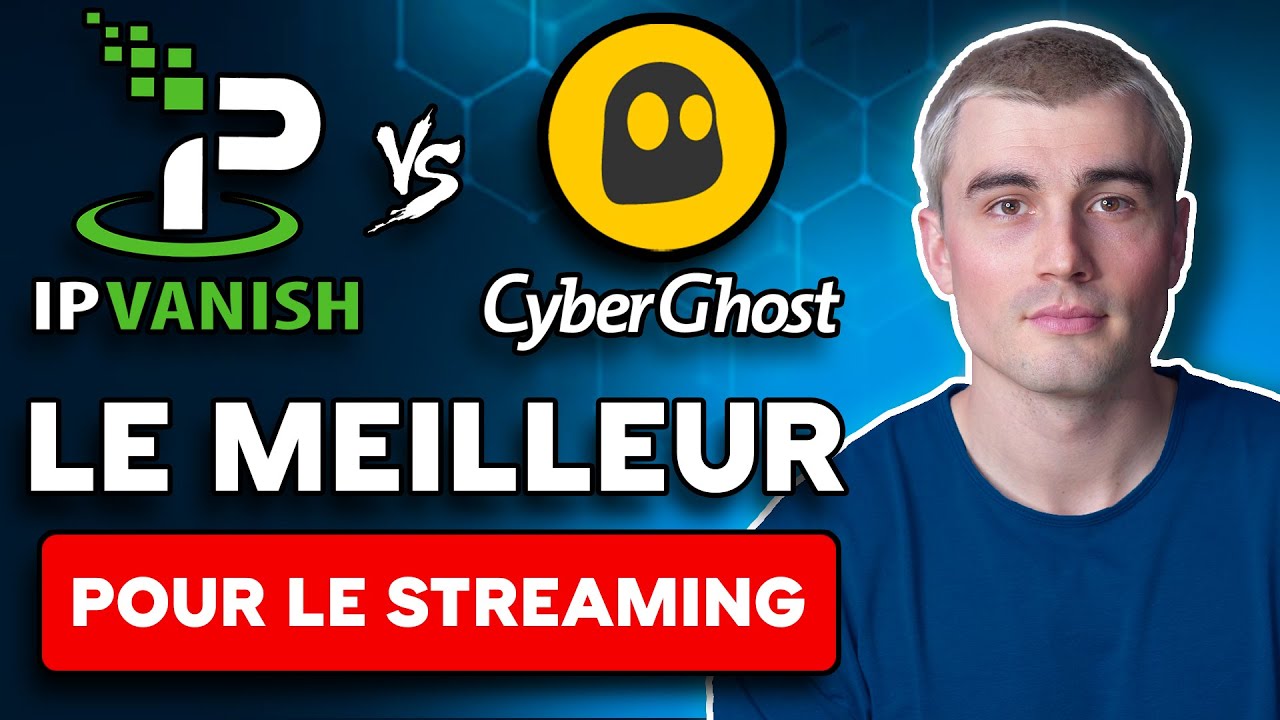 IPVanish vs CyberGhost : Quel est le meilleur pour le streaming ?