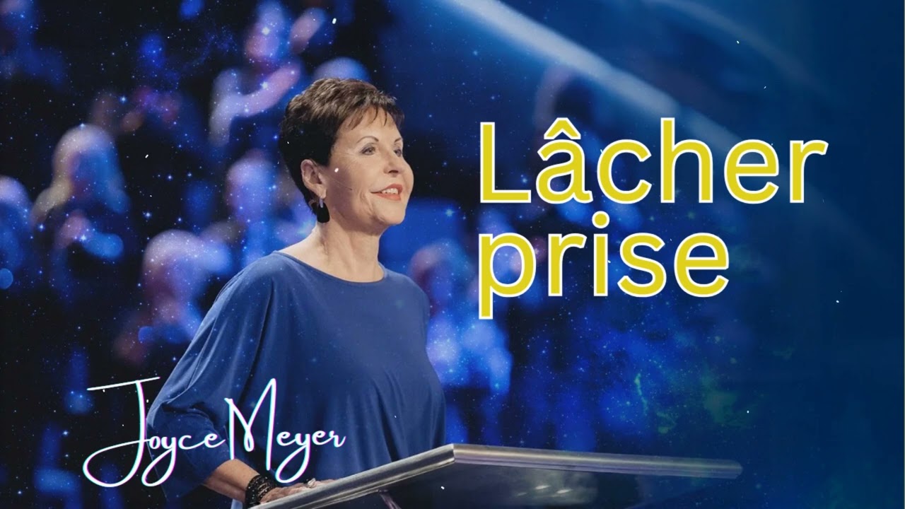 Lâcher prise pour mieux vivre chaque jour (2-2) - Joyce Meyer