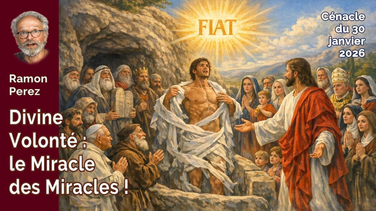 Ramon Perez - Divine Volonté : le Miracle des Miracles ! - Cénacle 30.01.2026