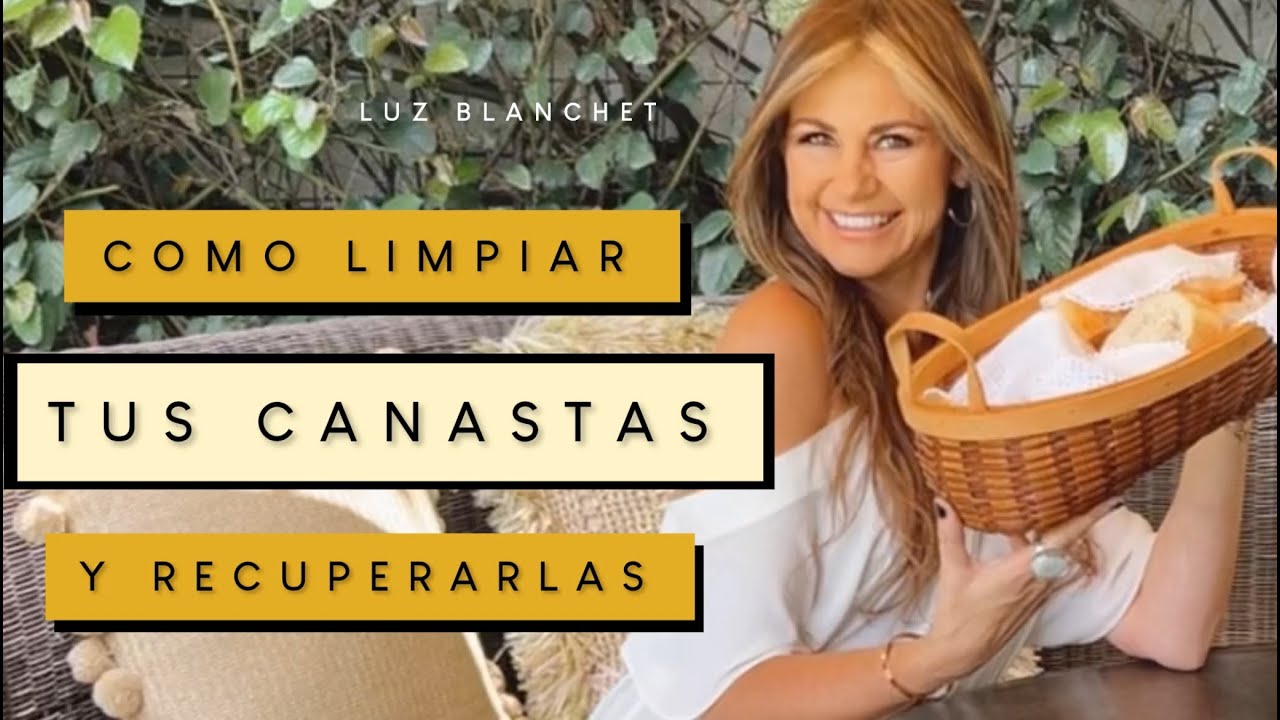 Cómo LIMPIAR CANASTAS Trucos Infalibles / Luz Blanchet