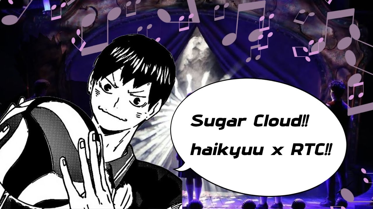 Sugar Cloud!! || Haikyuu x RTC || PART 13 ||