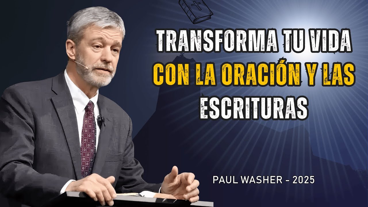 Paul Washer - Cómo Desbloquear El Poder De La Oración Y Las Escrituras En Tu Vidaer
