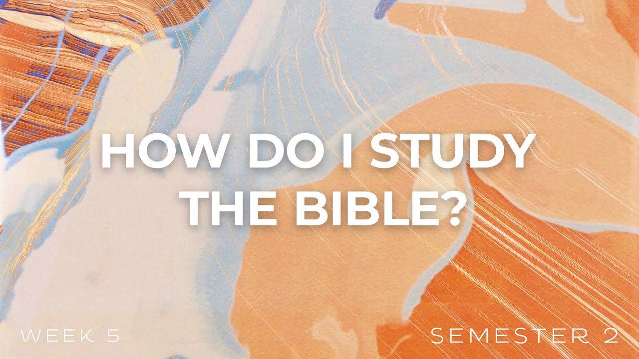 How Do I Study The Bible? | Week 5 | Semester 2