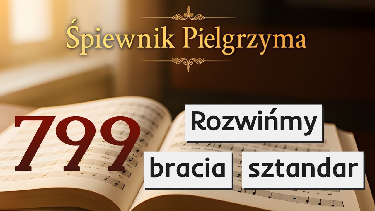 799. Rozwińmy bracia sztandar swój