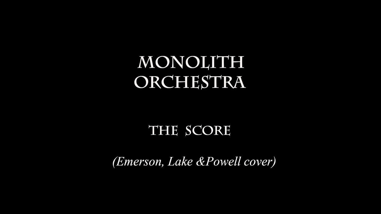 The Score (ELP cover) by Monolith Orchestra