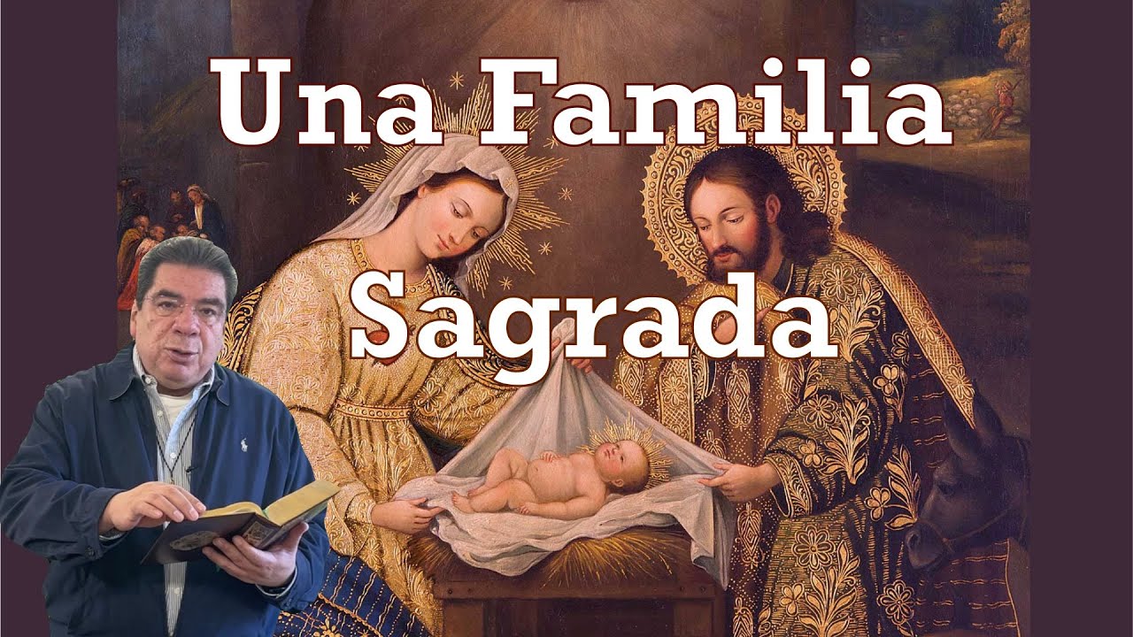 Una Familia Sagrada. Fiesta de la Sagrada Familia. Lucas 2, 41-52