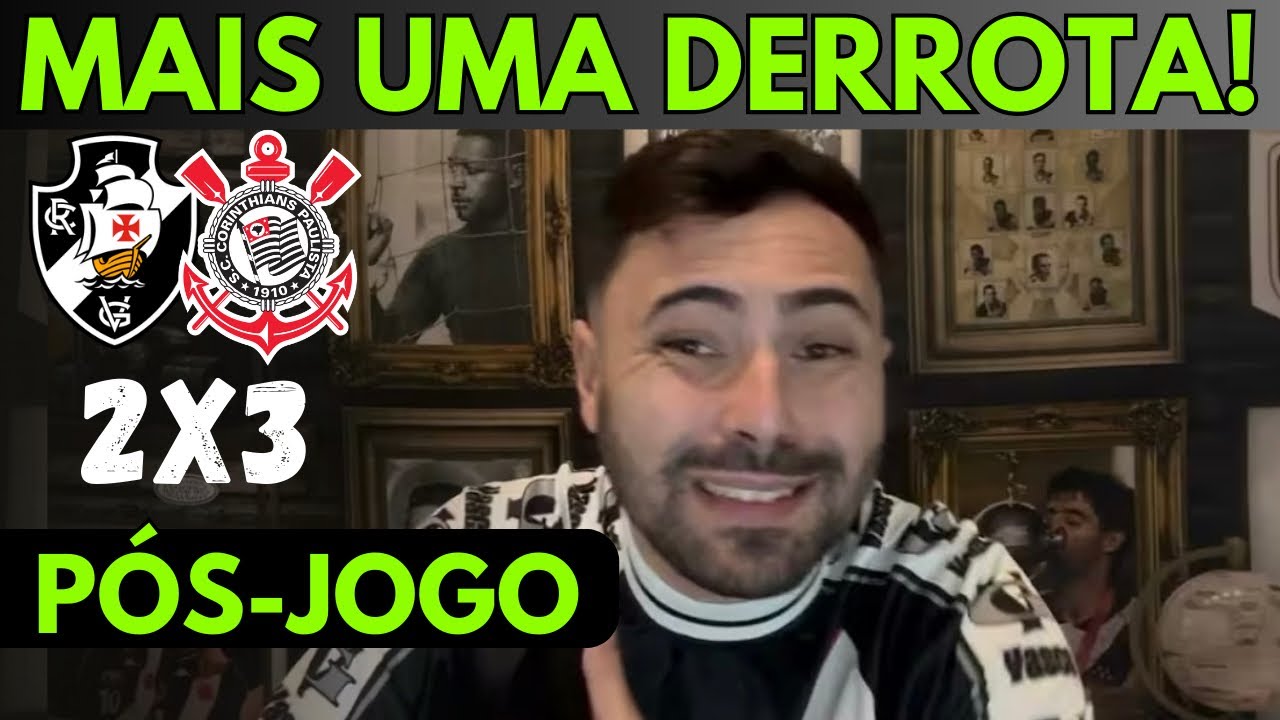 VASCO 2 x 3 CORINTHIANS | MAIS UMA DERROTA EM CASA! ESSE TIME &Eacute; UMA VERGONHA! T&Aacute; TUDO ERRADO!