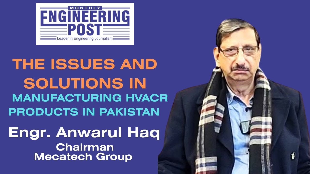 Engr. Anwarul Haq | Chairman Mecatech Group | Exclusive Interview | Engineering Post
