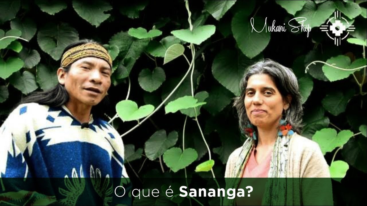 O que é Sananga - Sarita Mukaní e Txai Tuwe Huni Kuin