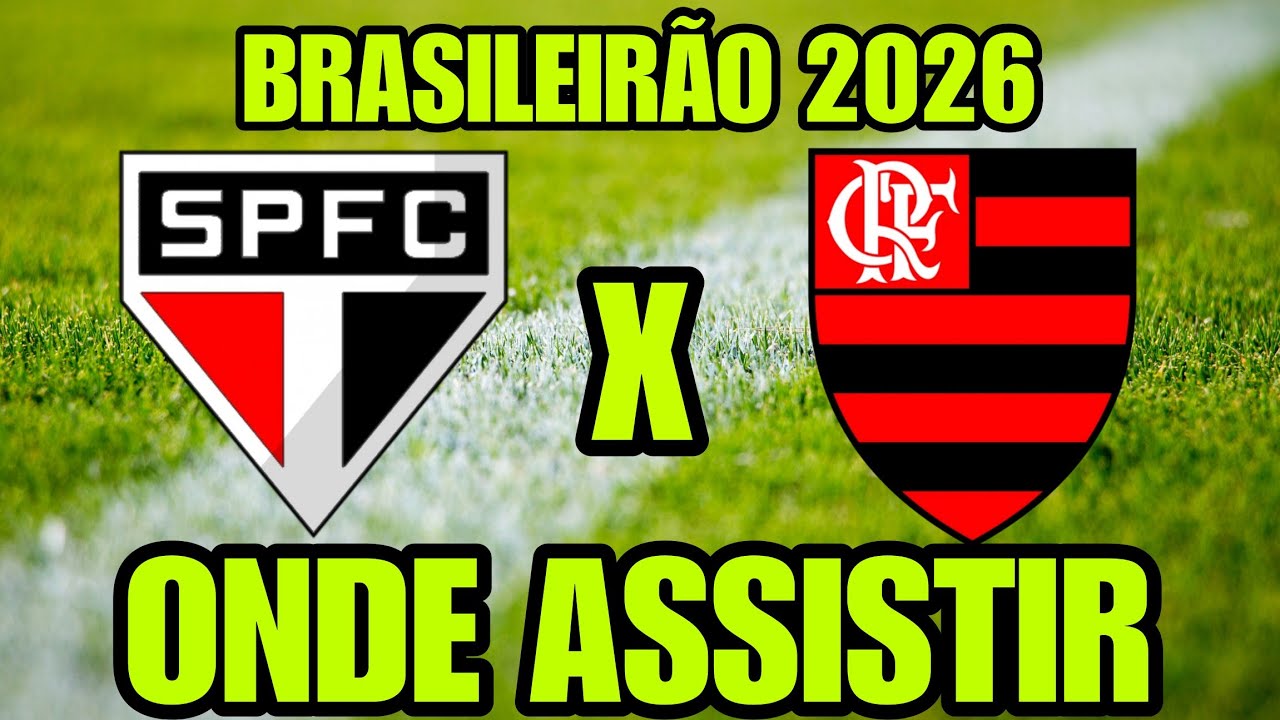 SÃO PAULO X FLAMENGO 2026 ONDE ASSISTIR ONDE VAI PASSAR QUAL CANAL VAI TRANSMITIR