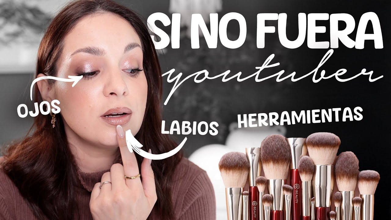 SI NO FUESE YOUTUBER | Ojos, labios y herramientas