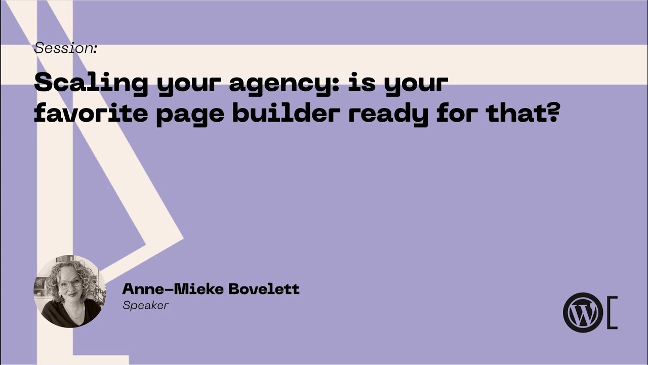 Anne-Mieke Bovelett - Scaling your agency: is your favorite page builder ready for that?