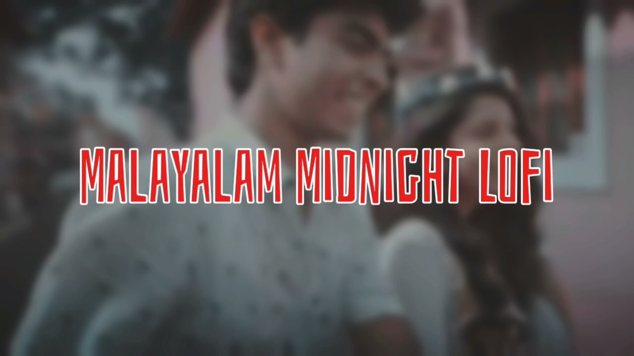 Malayalam Midnight Lofi | Playlists | #lofi #lofimusic #songs  #malayalamlofi #malayalamsongs #fyp