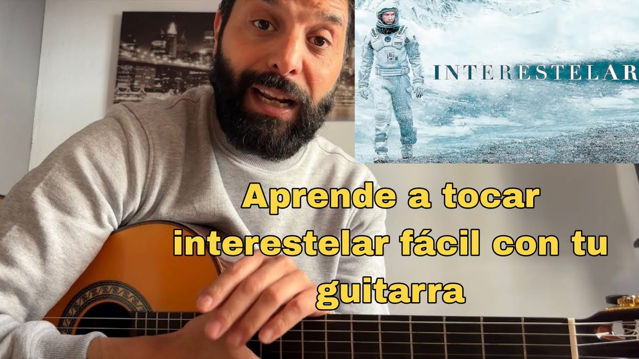 Aprende a tocar Interestelar fácil con tu guitarra- Ernesto de Torrero.