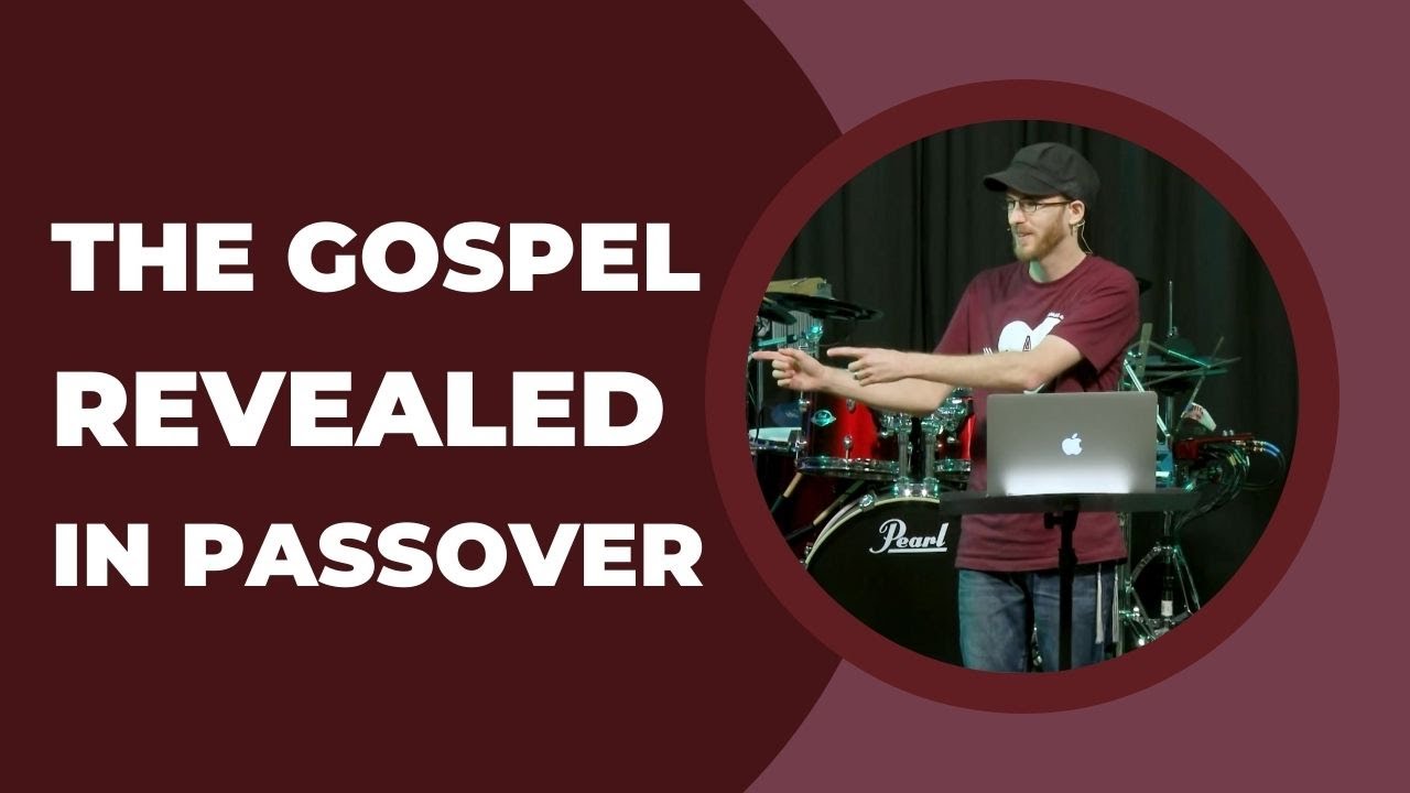 The Gospel Revealed in Passover