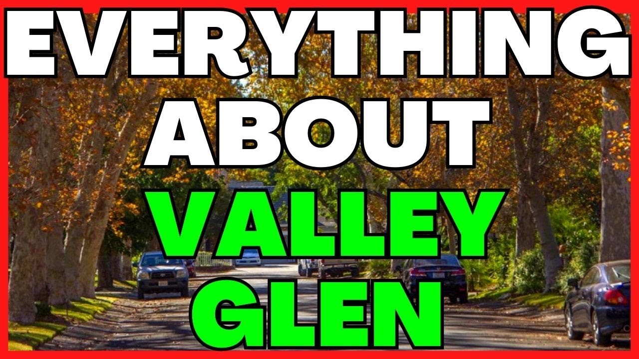 PROS AND CONS OF VALLEY GLEN | Buying a Home in San Fernando Valley | Moving to San Fernando Valley