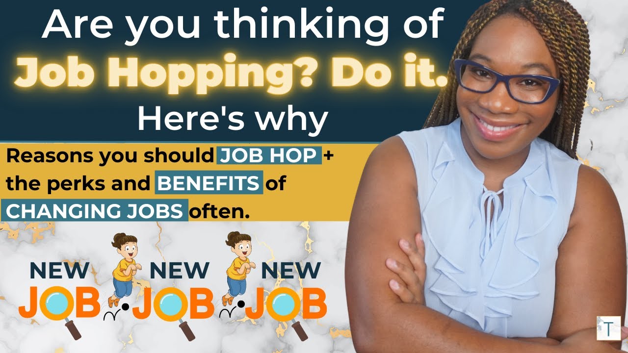 The Perks of Job Hopping | Be a JOB HOPPER - Make More Money, Gain New Skills Quicker & More