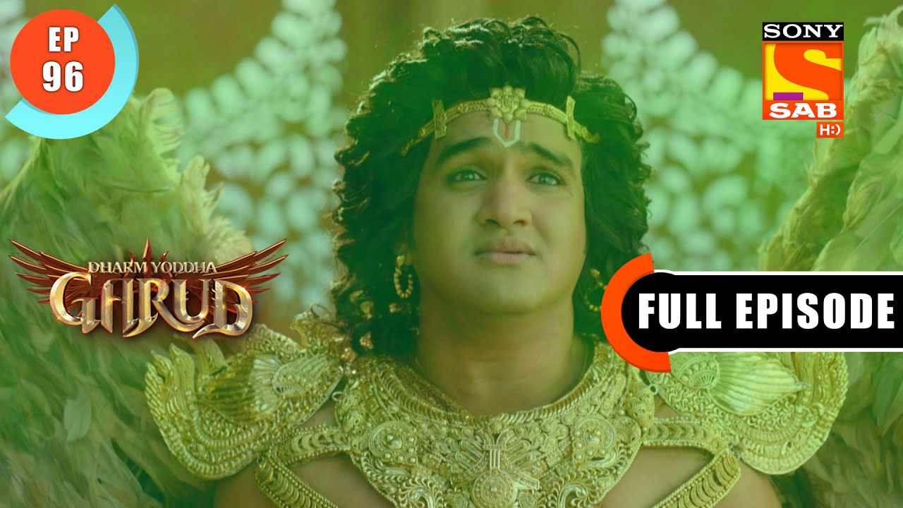 A Terrible Disaster- Dharm Yoddha Garud - Ep 96 - Full Episode - 2 July 2022