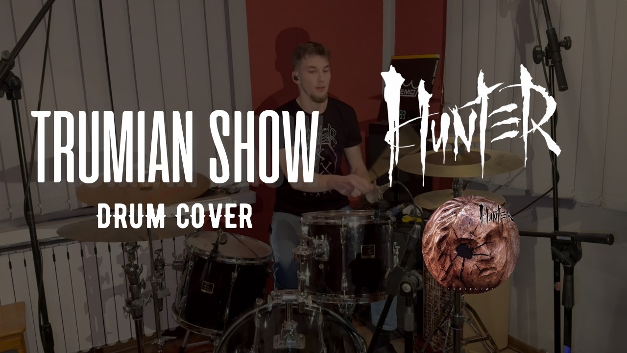 HUNTER - Trumian Show | Drum Cover