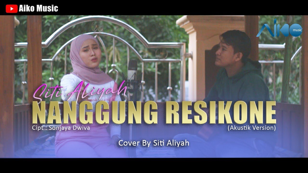 SITI ALIYAH - NANGGUNG RESIKONE (VERSI CEWE) | COVER