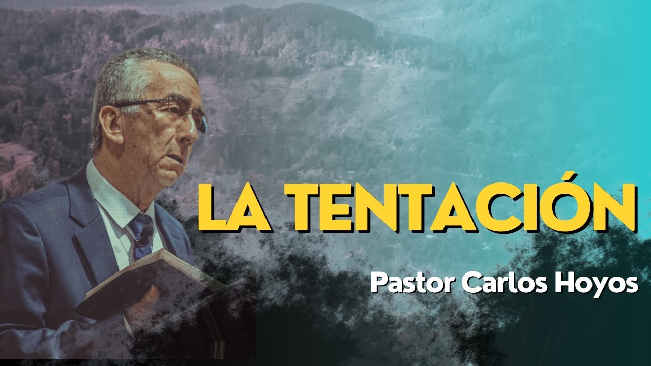 La tentación - Pastor Carlos Hoyos.